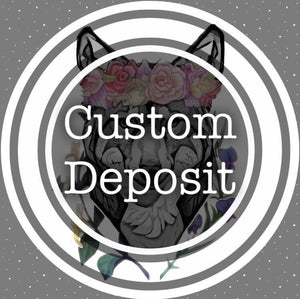 Custom / Hold Deposit